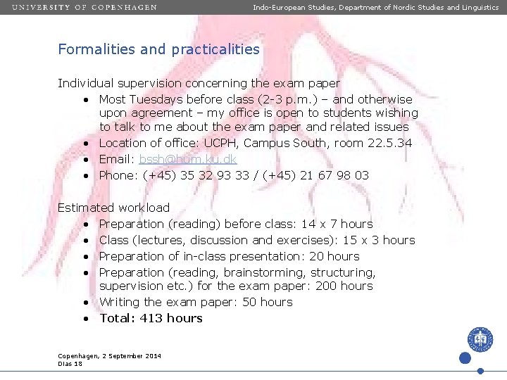 Indo-European Studies, Department of Nordic Studies and Linguistics Formalities and practicalities Individual supervision concerning