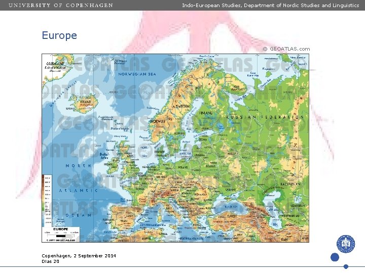 Indo-European Studies, Department of Nordic Studies and Linguistics Europe © GEOATLAS. com Copenhagen, 2