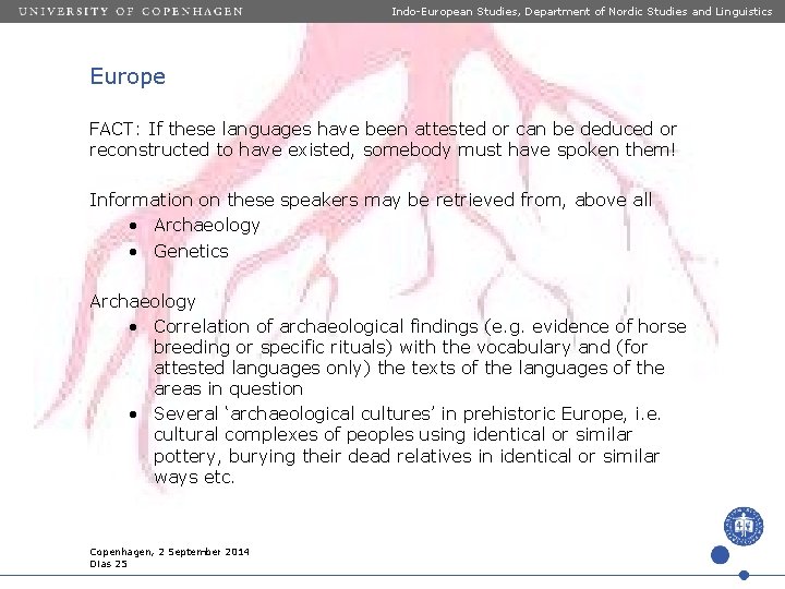 Indo-European Studies, Department of Nordic Studies and Linguistics Europe FACT: If these languages have