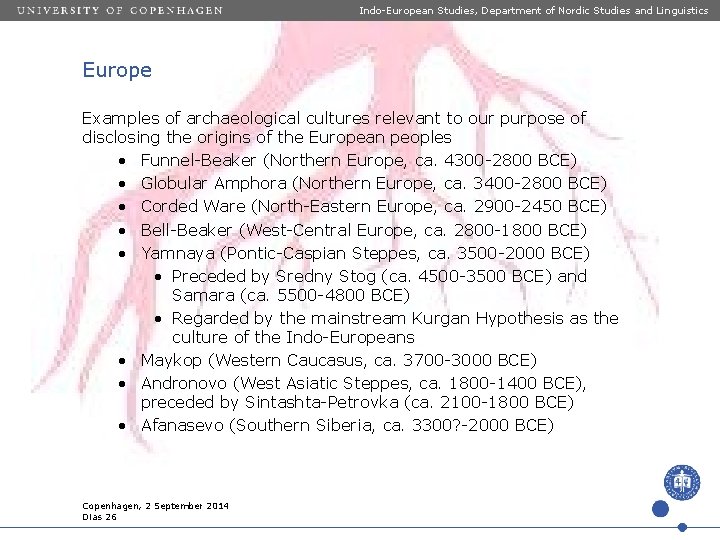 Indo-European Studies, Department of Nordic Studies and Linguistics Europe Examples of archaeological cultures relevant