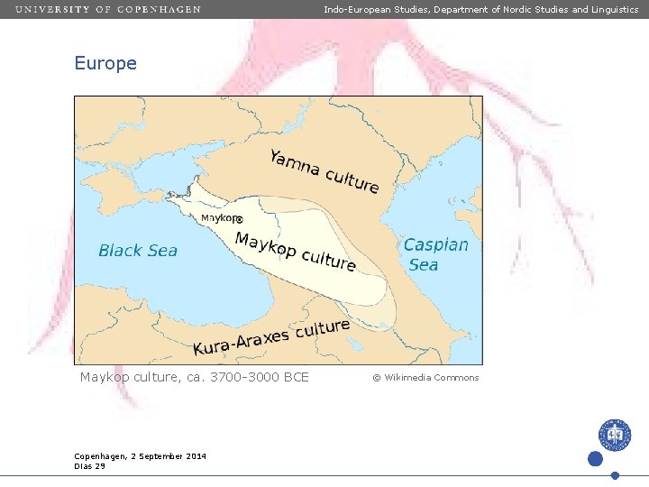 Indo-European Studies, Department of Nordic Studies and Linguistics Europe Maykop culture, ca. 3700 -3000