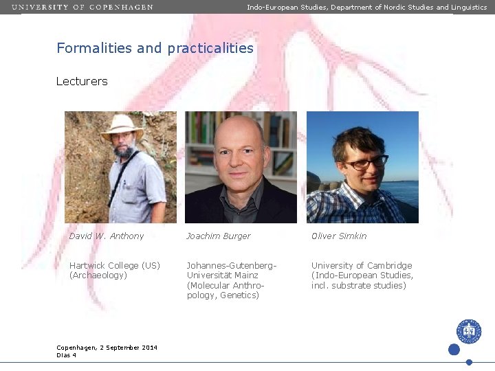 Indo-European Studies, Department of Nordic Studies and Linguistics Formalities and practicalities Lecturers David W.