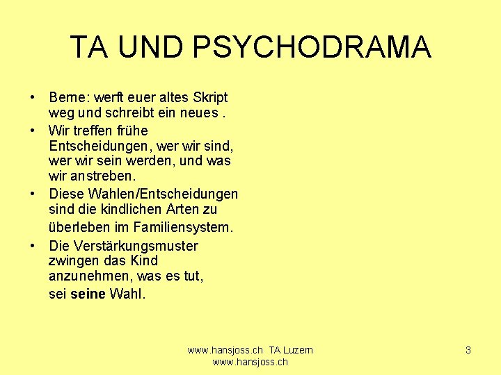 TA UND PSYCHODRAMA • Berne: werft euer altes Skript weg und schreibt ein neues.