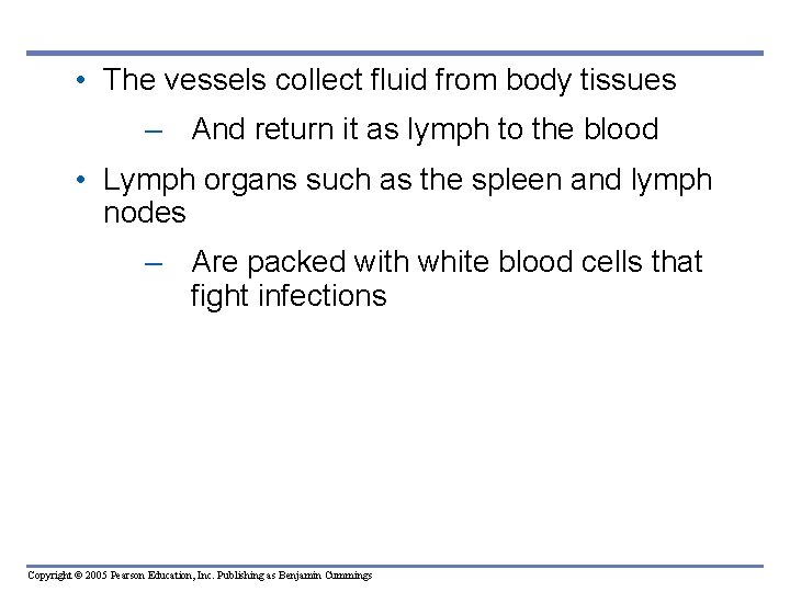  • The vessels collect fluid from body tissues – And return it as