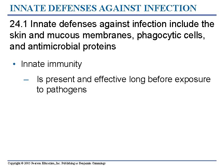 INNATE DEFENSES AGAINST INFECTION 24. 1 Innate defenses against infection include the skin and