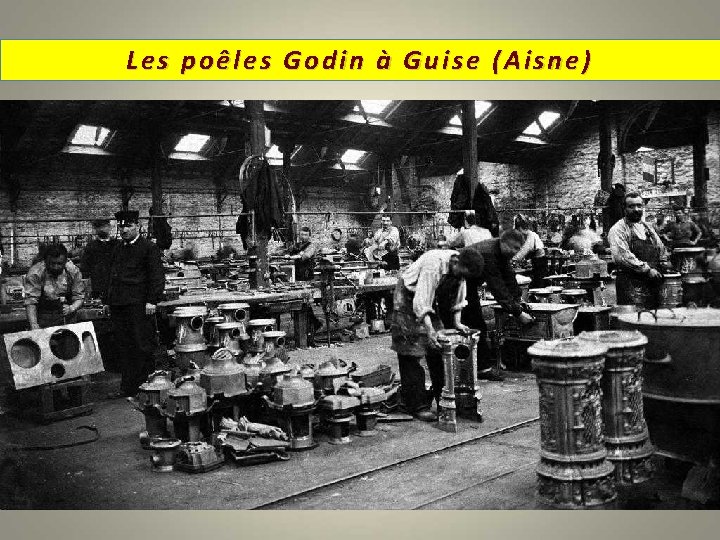 Les poêles Godin à Guise (Aisne) 