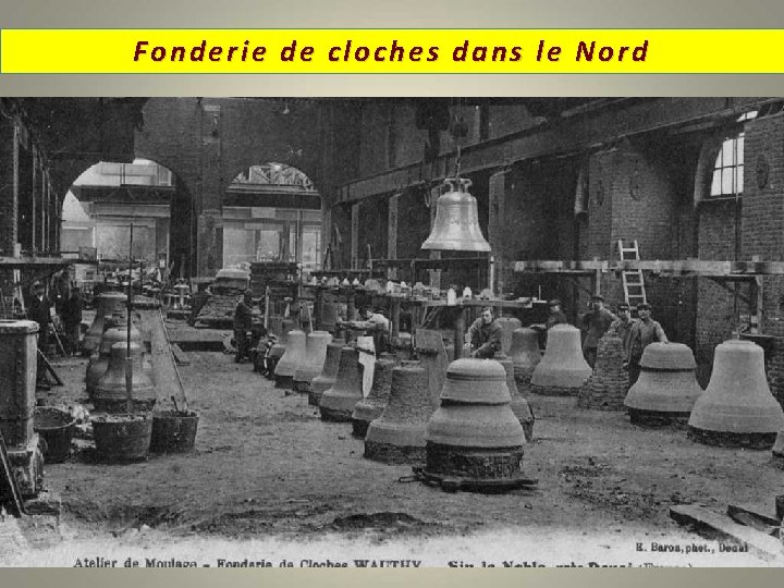 Fonderie de cloches dans le Nord 