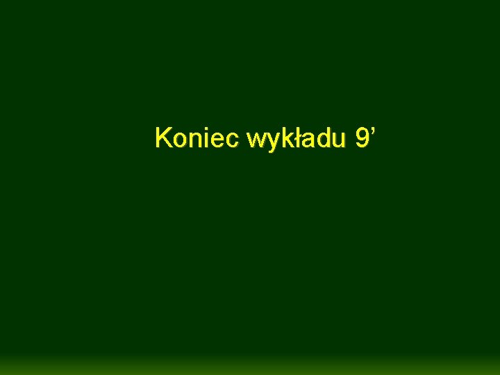 Koniec wykładu 9’ 