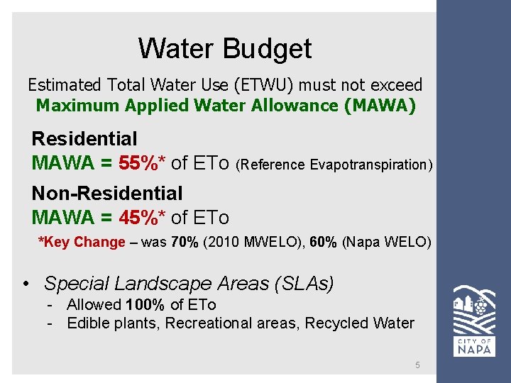 Water Budget Estimated Total Water Use (ETWU) must not exceed Maximum Applied Water Allowance Water Budget Estimated Total Water Use (ETWU) must not exceed Maximum Applied Water Allowance