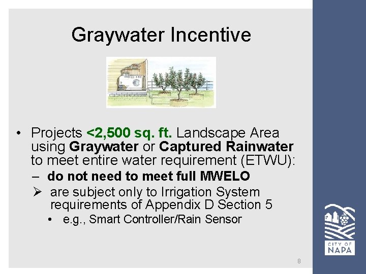 Graywater Incentive • Projects <2, 500 sq. ft. Landscape Area using Graywater or Captured Graywater Incentive • Projects <2, 500 sq. ft. Landscape Area using Graywater or Captured