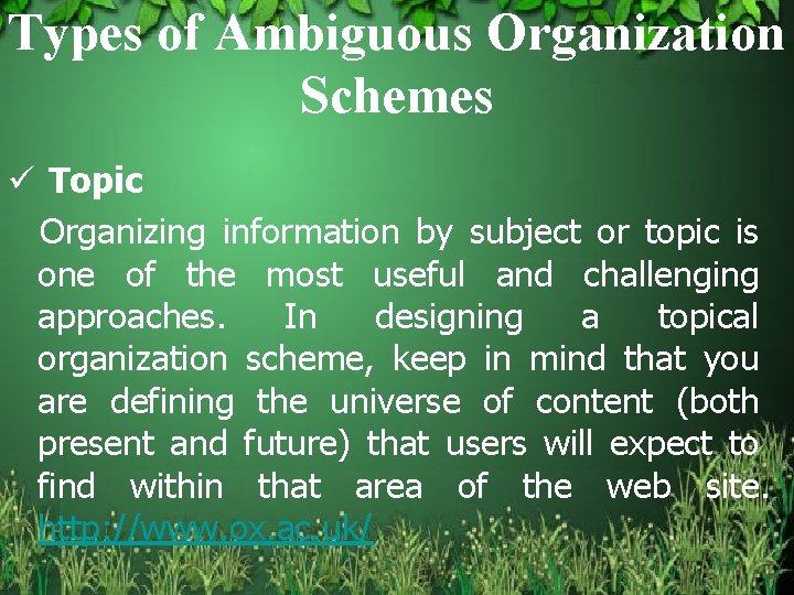Types of Ambiguous Organization Schemes ü Topic Organizing information by subject or topic is