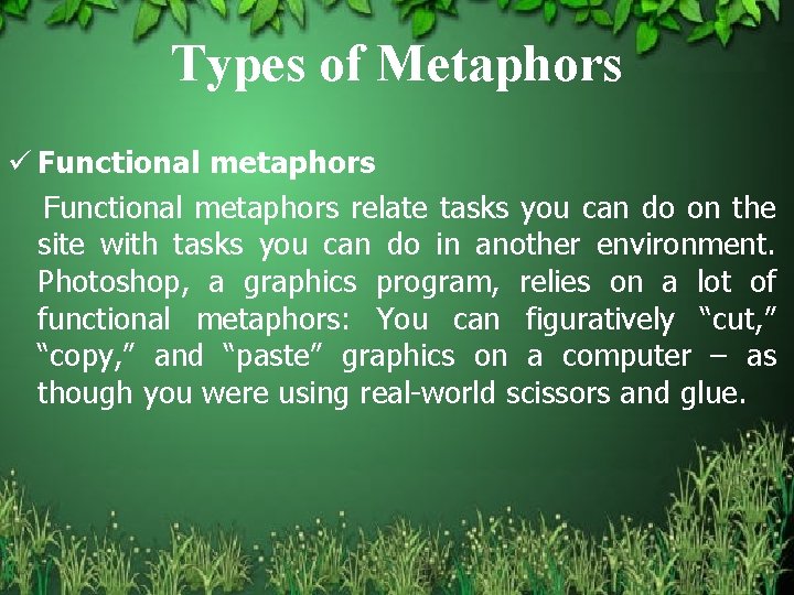 Types of Metaphors ü Functional metaphors relate tasks you can do on the site
