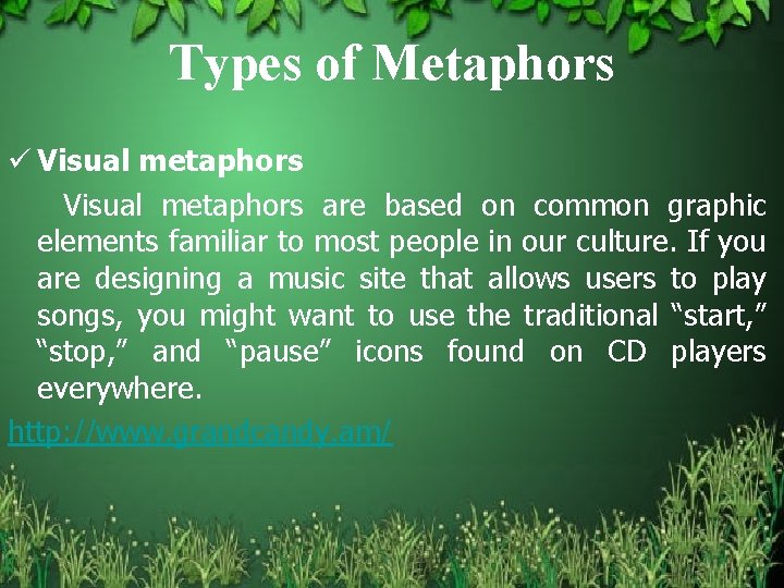 Types of Metaphors ü Visual metaphors are based on common graphic elements familiar to
