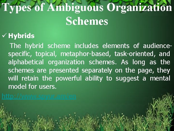 Types of Ambiguous Organization Schemes ü Hybrids The hybrid scheme includes elements of audiencespecific,