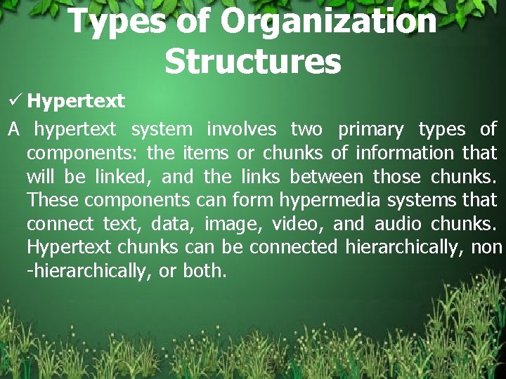 Types of Organization Structures ü Hypertext A hypertext system involves two primary types of