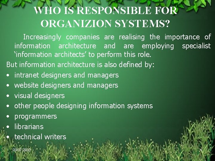 WHO IS RESPONSIBLE FOR ORGANIZION SYSTEMS? Increasingly companies are realising the importance of information