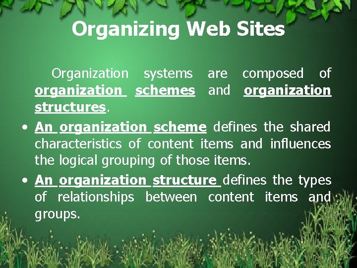 Organizing Web Sites Organization systems are composed of organization schemes and organization structures. •