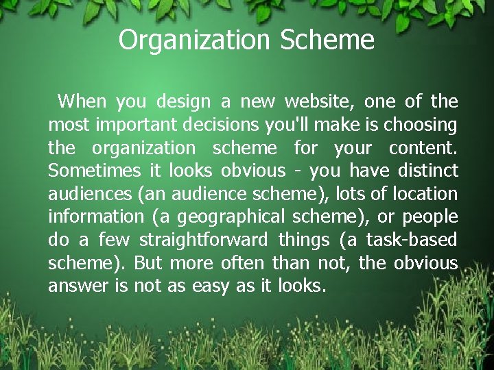 Organization Scheme When you design a new website, one of the most important decisions