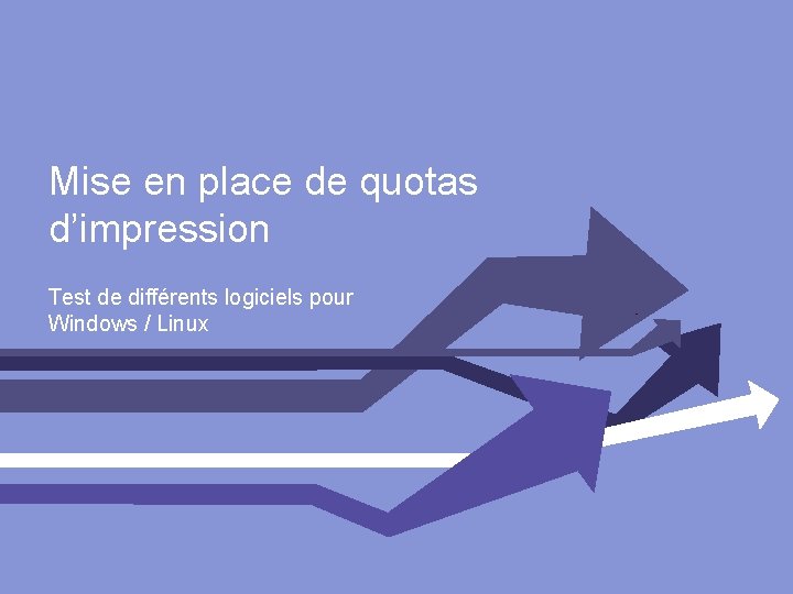 Mise en place de quotas d’impression Test de différents logiciels pour Windows / Linux