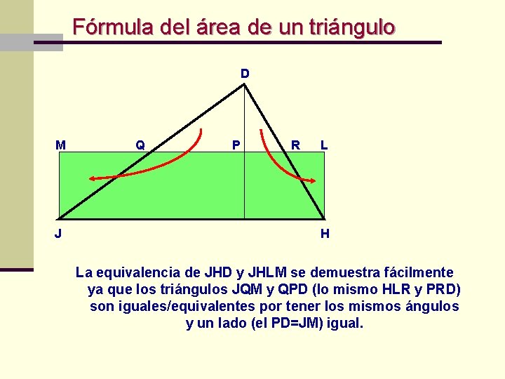 Fórmula del área de un triángulo D M J Q P R L H Fórmula del área de un triángulo D M J Q P R L H