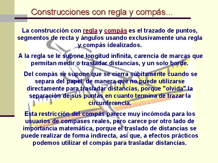 Construcciones con regla y compás… La construcción con regla y compás es el trazado Construcciones con regla y compás… La construcción con regla y compás es el trazado