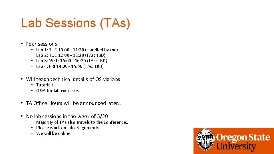 Lab Sessions (TAs) • Four sessions • • Lab 1: TUE 10: 00 –