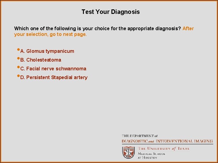 Test Your Diagnosis Which one of the following is your choice for the appropriate