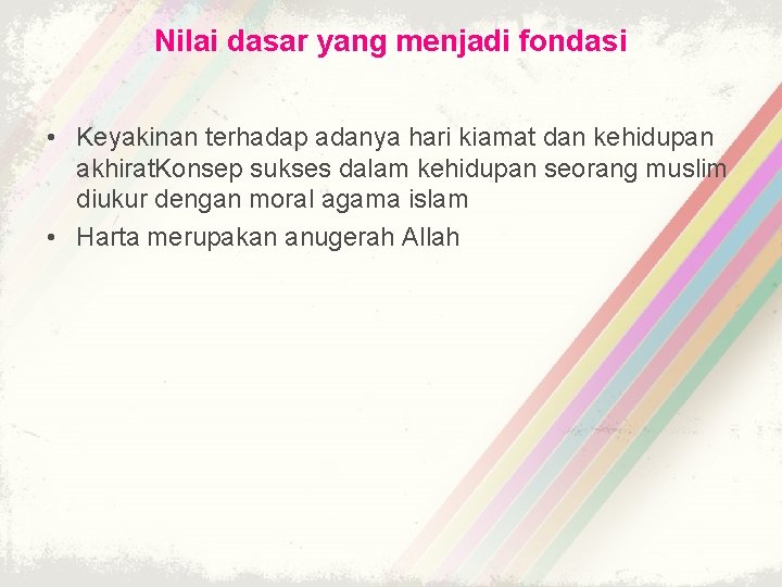 Nilai dasar yang menjadi fondasi • Keyakinan terhadap adanya hari kiamat dan kehidupan akhirat.