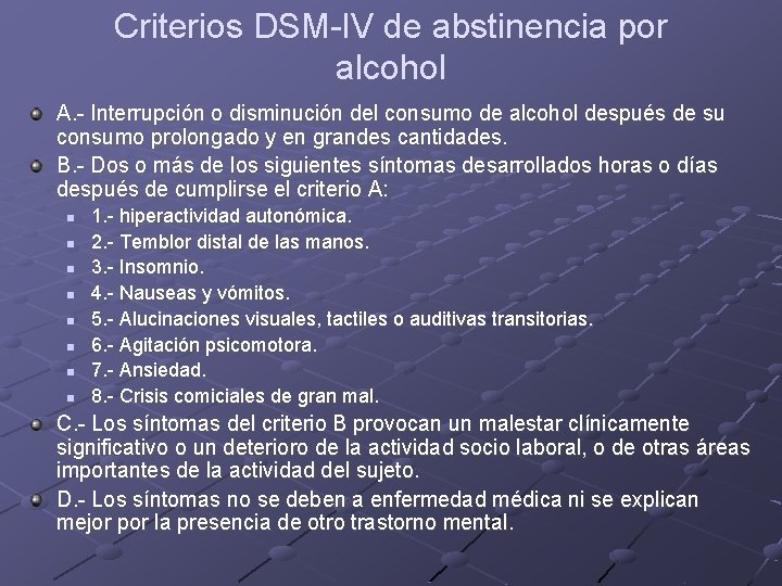 Criterios DSM-IV de abstinencia por alcohol A. - Interrupción o disminución del consumo de Criterios DSM-IV de abstinencia por alcohol A. - Interrupción o disminución del consumo de