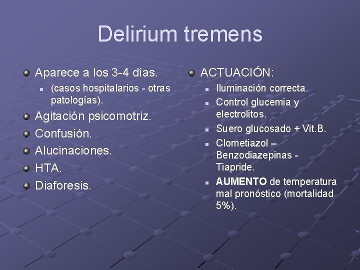 Delirium tremens Aparece a los 3 -4 días. n (casos hospitalarios - otras patologías). Delirium tremens Aparece a los 3 -4 días. n (casos hospitalarios - otras patologías).
