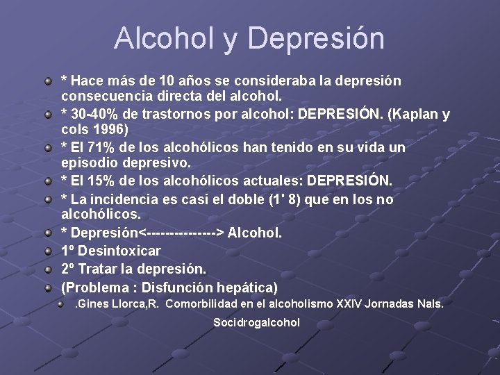 Alcohol y Depresión * Hace más de 10 años se consideraba la depresión consecuencia Alcohol y Depresión * Hace más de 10 años se consideraba la depresión consecuencia