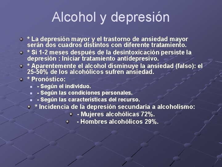 Alcohol y depresión * La depresión mayor y el trastorno de ansiedad mayor serán Alcohol y depresión * La depresión mayor y el trastorno de ansiedad mayor serán