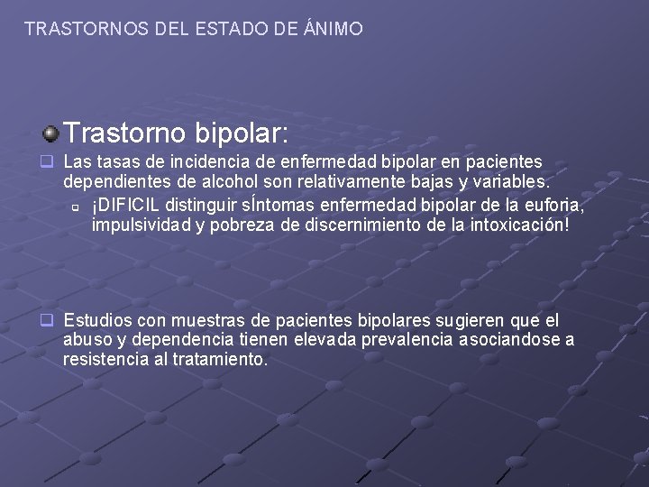 TRASTORNOS DEL ESTADO DE ÁNIMO Trastorno bipolar: q Las tasas de incidencia de enfermedad TRASTORNOS DEL ESTADO DE ÁNIMO Trastorno bipolar: q Las tasas de incidencia de enfermedad