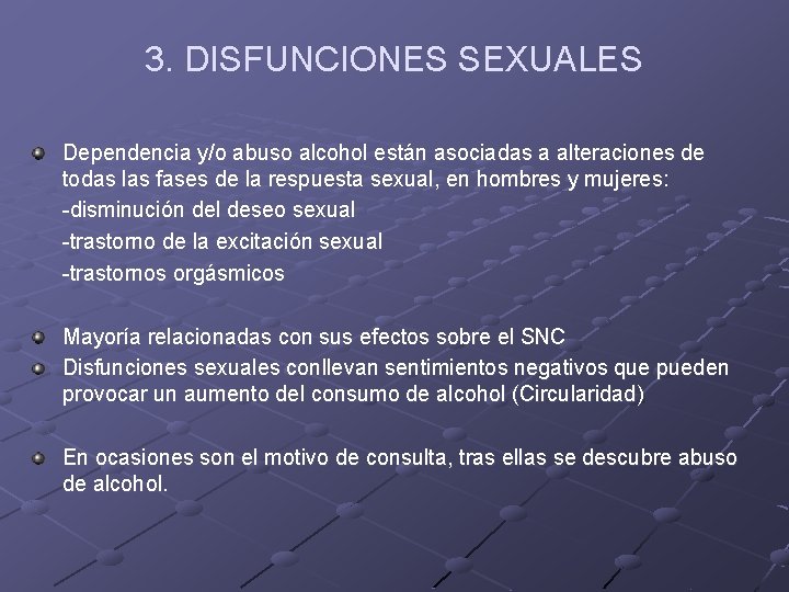 3. DISFUNCIONES SEXUALES Dependencia y/o abuso alcohol están asociadas a alteraciones de todas las 3. DISFUNCIONES SEXUALES Dependencia y/o abuso alcohol están asociadas a alteraciones de todas las