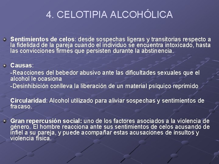 4. CELOTIPIA ALCOHÓLICA Sentimientos de celos: desde sospechas ligeras y transitorias respecto a la 4. CELOTIPIA ALCOHÓLICA Sentimientos de celos: desde sospechas ligeras y transitorias respecto a la