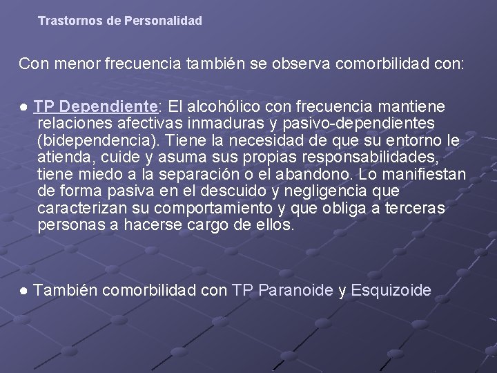 Trastornos de Personalidad Con menor frecuencia también se observa comorbilidad con: ● TP Dependiente: Trastornos de Personalidad Con menor frecuencia también se observa comorbilidad con: ● TP Dependiente:
