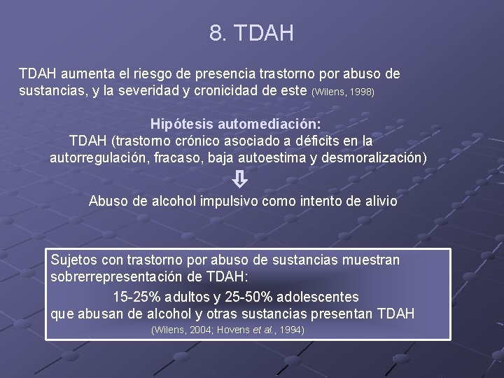 8. TDAH aumenta el riesgo de presencia trastorno por abuso de sustancias, y la 8. TDAH aumenta el riesgo de presencia trastorno por abuso de sustancias, y la