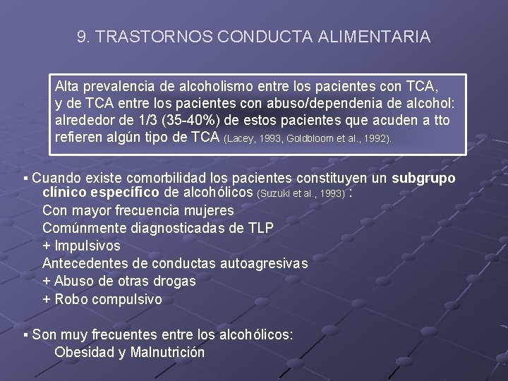 9. TRASTORNOS CONDUCTA ALIMENTARIA Alta prevalencia de alcoholismo entre los pacientes con TCA, y 9. TRASTORNOS CONDUCTA ALIMENTARIA Alta prevalencia de alcoholismo entre los pacientes con TCA, y