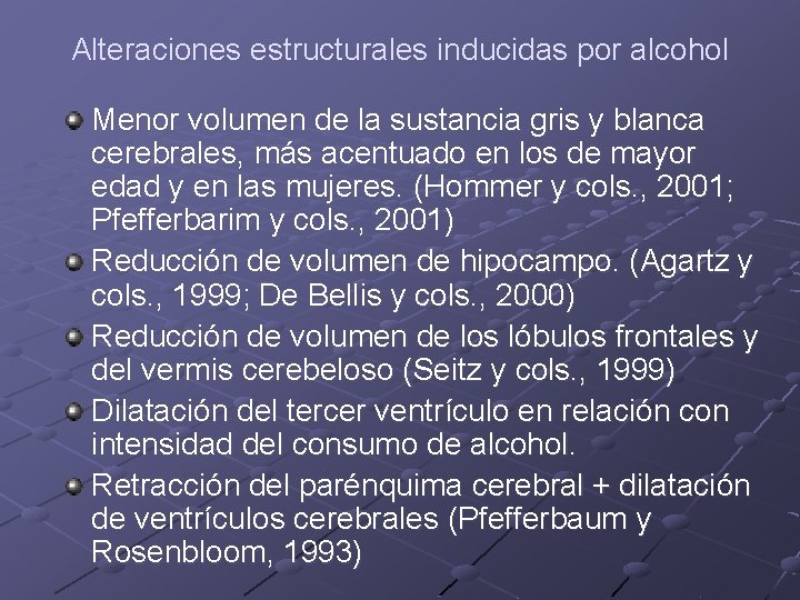 Alteraciones estructurales inducidas por alcohol Menor volumen de la sustancia gris y blanca cerebrales, Alteraciones estructurales inducidas por alcohol Menor volumen de la sustancia gris y blanca cerebrales,