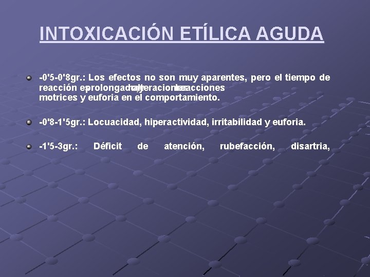 INTOXICACIÓN ETÍLICA AGUDA -0'5 -0'8 gr. : Los efectos no son muy aparentes, pero INTOXICACIÓN ETÍLICA AGUDA -0'5 -0'8 gr. : Los efectos no son muy aparentes, pero