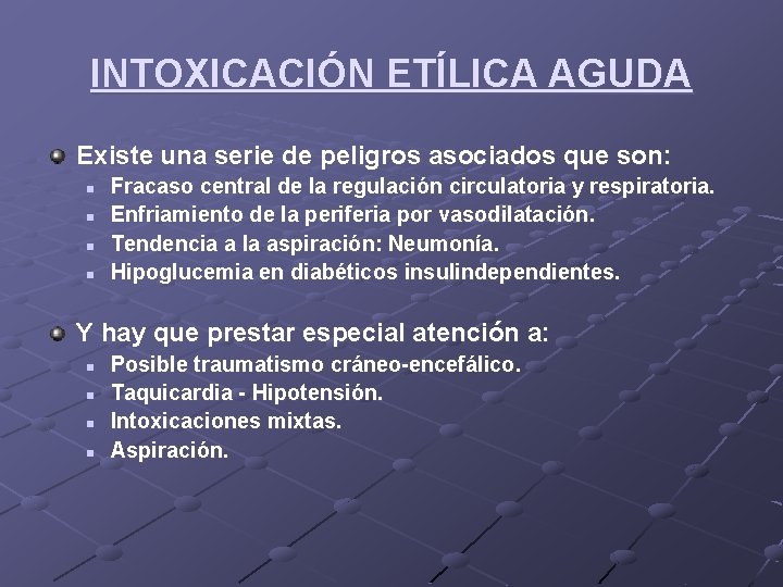 INTOXICACIÓN ETÍLICA AGUDA Existe una serie de peligros asociados que son: n n Fracaso INTOXICACIÓN ETÍLICA AGUDA Existe una serie de peligros asociados que son: n n Fracaso
