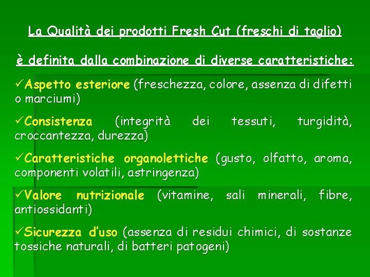 La Qualità dei prodotti Fresh Cut (freschi di taglio) è definita dalla combinazione di