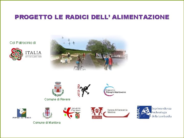 PROGETTO LE RADICI DELL’ ALIMENTAZIONE Col Patrocinio di Comune di Revere Comune di Mantova