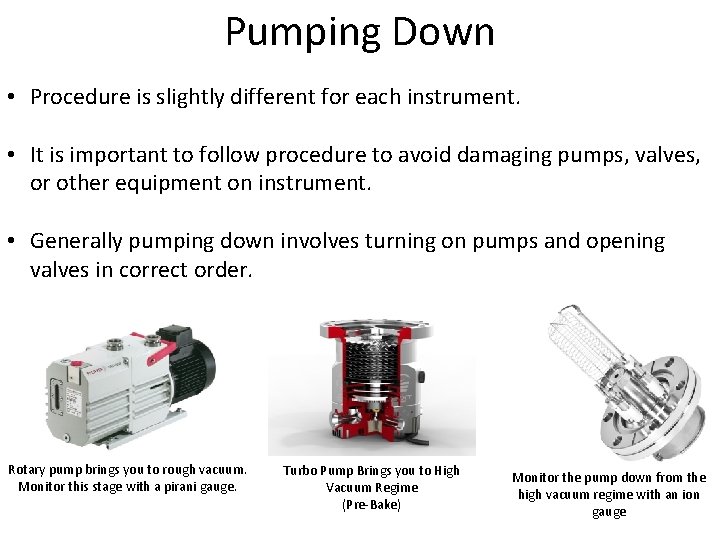 Pumping Down • Procedure is slightly different for each instrument. • It is important