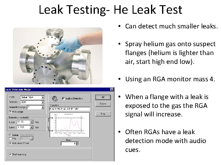 Leak Testing- He Leak Test • Can detect much smaller leaks. • Spray helium