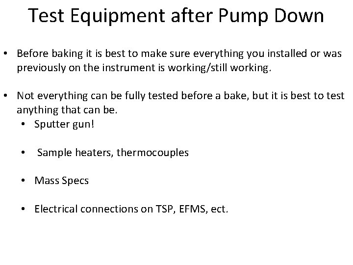 Test Equipment after Pump Down • Before baking it is best to make sure