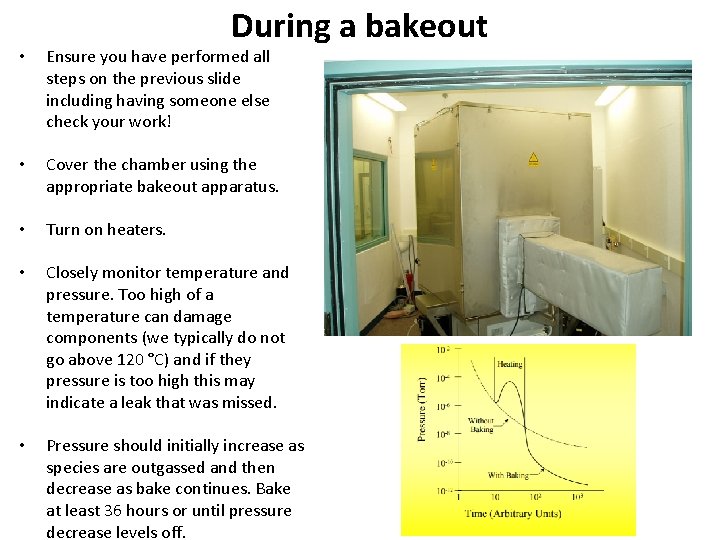 During a bakeout • Ensure you have performed all steps on the previous slide