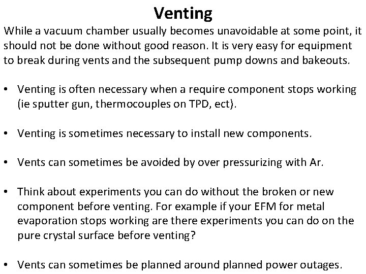 Venting While a vacuum chamber usually becomes unavoidable at some point, it should not