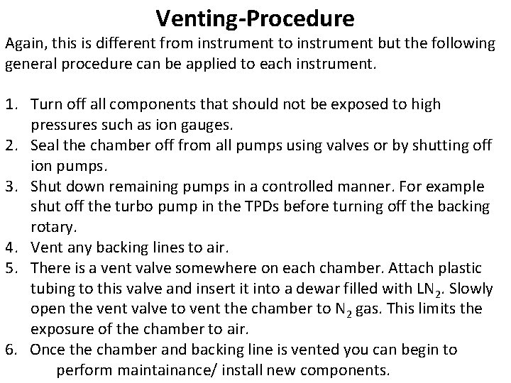 Venting-Procedure Again, this is different from instrument to instrument but the following general procedure