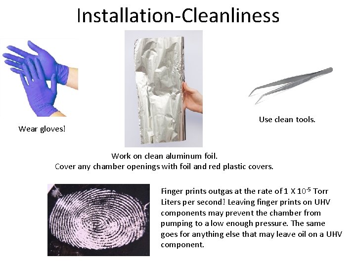 Installation-Cleanliness Wear gloves! Use clean tools. Work on clean aluminum foil. Cover any chamber